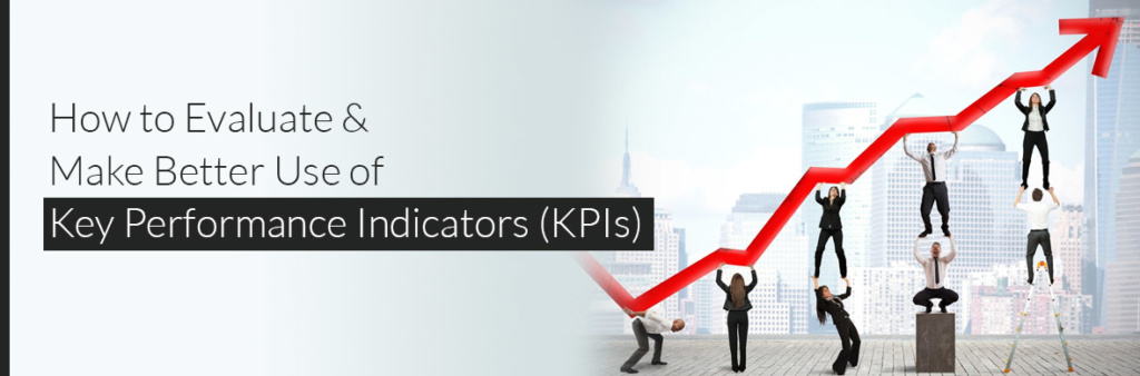 How-to-Evaluate-and-Make-Better-Use-of-Key-Performance-Indicators-(KPIs)