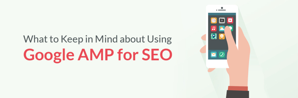 What-to-Keep-in-Mind-about-Using-Google-AMP-for-SEO